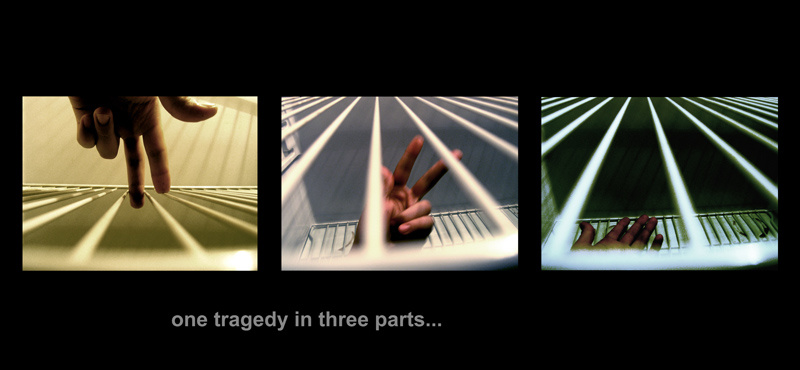 one tragedy in three parts.. ...