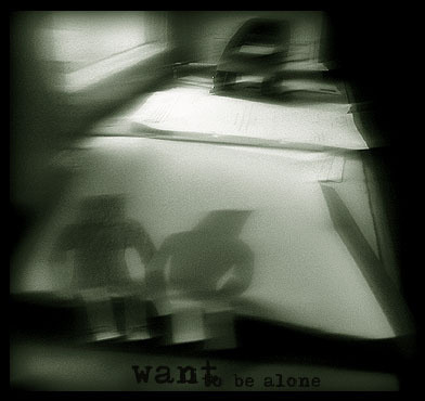 want to be alone 