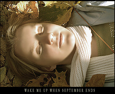 Wake me up when september ends... Wake me up when september ends...